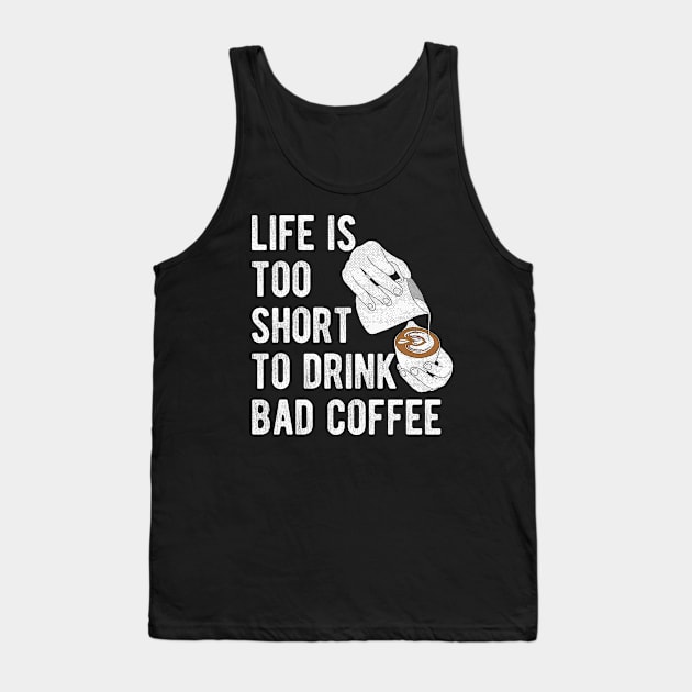 Barista Quote: Life is too short to drink bad coffee Tank Top by lemontee